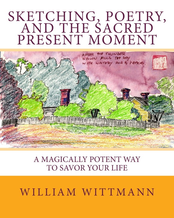 Sketching, Poetry, and the Sacred Present Moment by William Wittmann Life coach