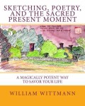 sketching, poetry, and the sacred present moment by life coach William Wittmann